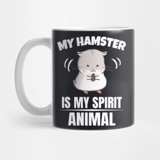 My Hamster is my Spirit Animal Mug